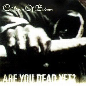 CHILDREN OF BODOM - ARE YOU DEAD YET