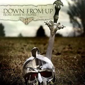 Down From Up - From Ashes to Empire [2009]