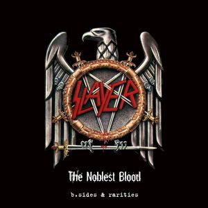 Slayer - The Noblest Blood [B-Sides & Rarites] (2008)