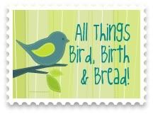 All Things Bird, Birth & Bread